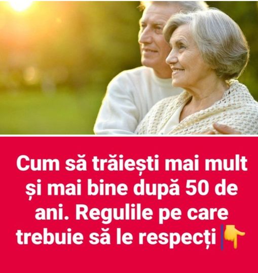 Cum să trăiești mai mult și mai bine după vârsta de 50 de ani. Regulile pe care ar trebui să le respecți cu sfințenie