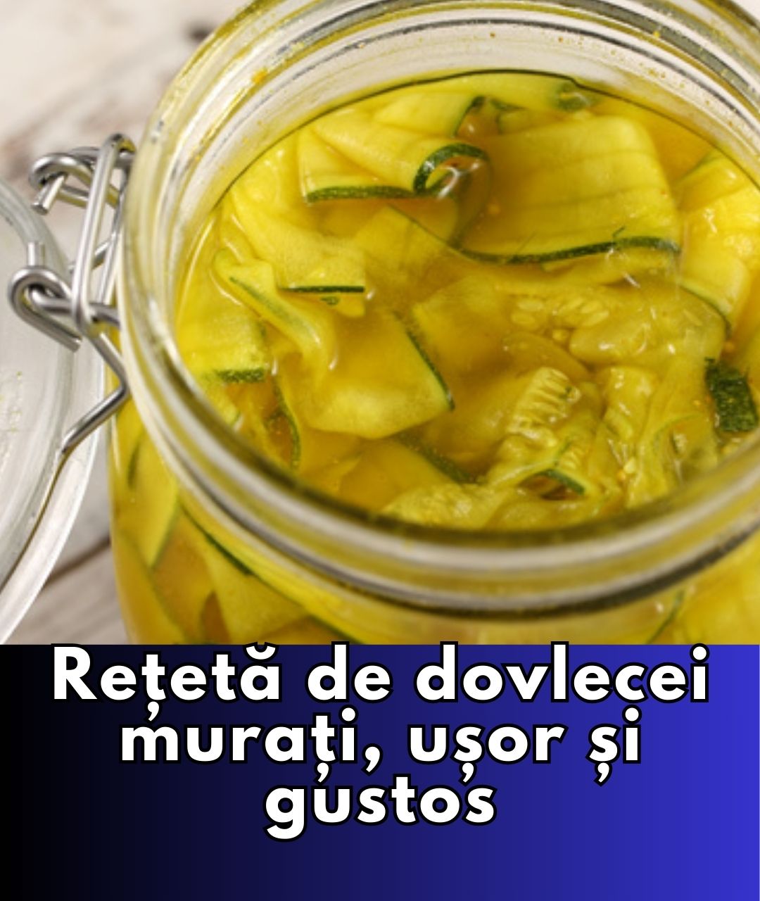 Dovlecei murați pentru iarnă: rețetă delicioasă