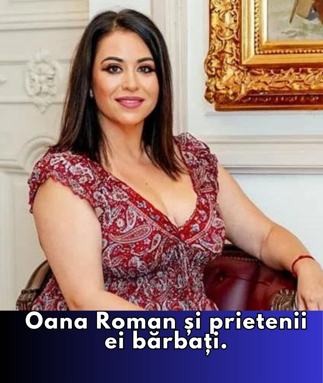 De ce Oana Roman preferă prietenii bărbați?