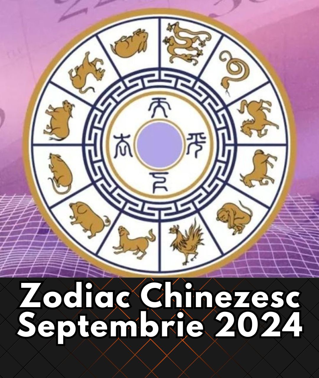 Zodiac Chinezesc Septembrie 2024