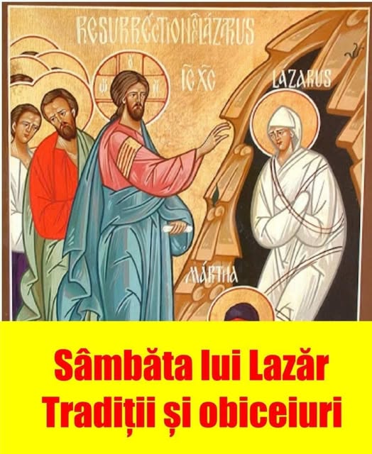 Mare sarbatoare maine  . Sâmbăta lui Lazăr sau Moșii de Florii. Se deschid cerurile .Tradițiile in Sâmbăta lui Lazăr pe care orice bun creștin le respectă