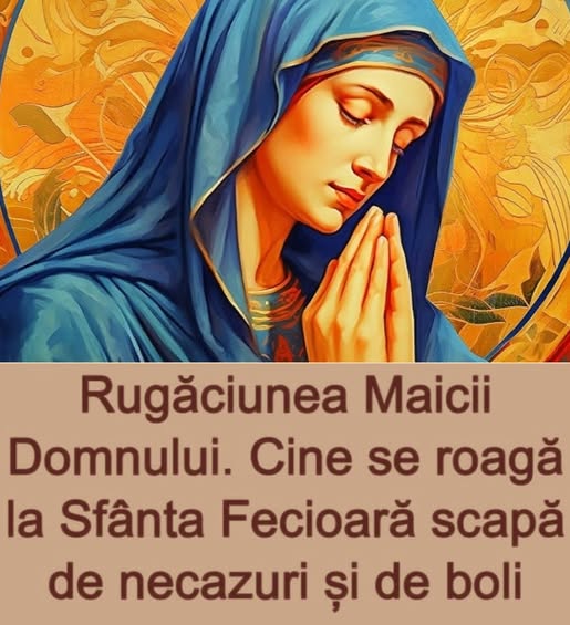 Rugaciunea Maicii Domnului. Cine se roaga la Sfanta Fecioara scapa de necazuri si de boli, vezi in primul comentariu