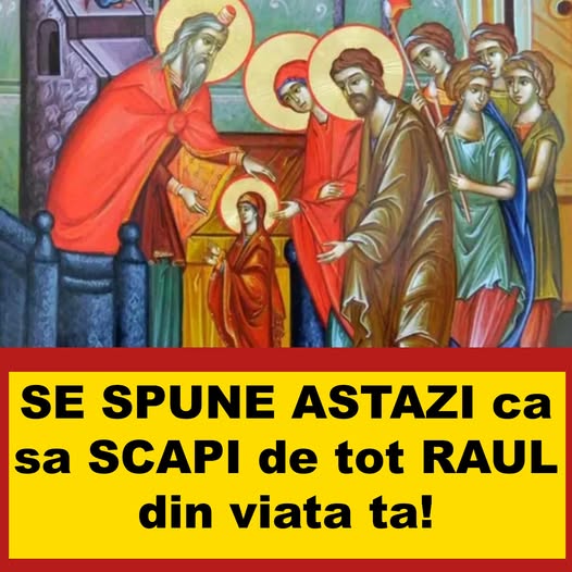 Sarbatoare uriasa ! Spune azi , dacă vrei să se spargă răul din viața ta, Acatistul Intrării în biserică a Maicii Domnului!