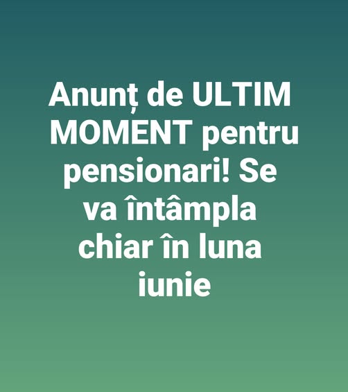 Anunț de ULTIM MOMENT pentru pensionari! Se va întâmpla chiar în luna iunie