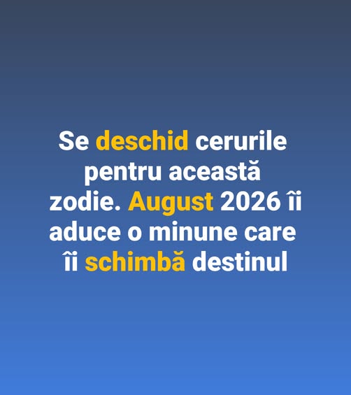Se deschid cerurile pentru aceastฤ zodie. August 2026 รฎi aduce o minune care รฎi schimbฤ destinul