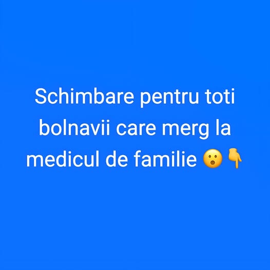 Schimbare pentru toti bolnavii care merg la medicul de familie