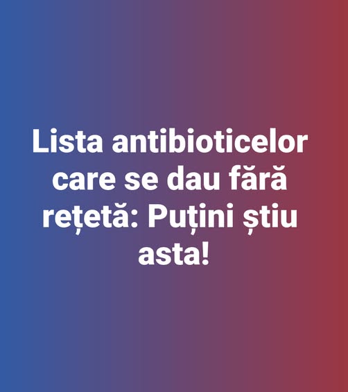 Lista antibioticelor care se dau fฤrฤ reศetฤ: Puศini ศtiu asta!