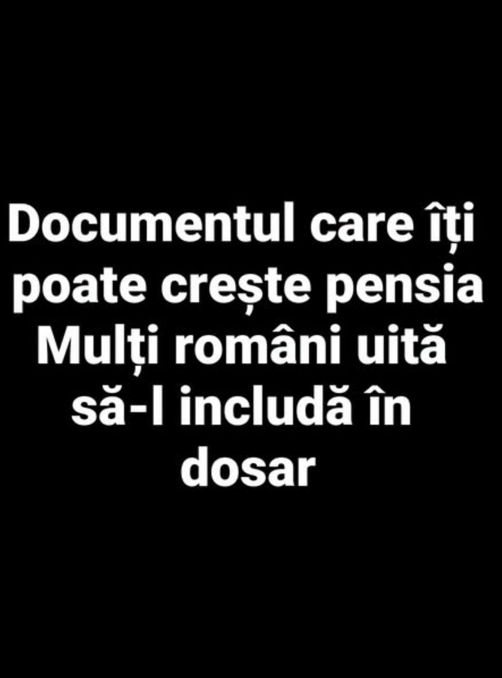 Documentul care îți poate mări pensia
