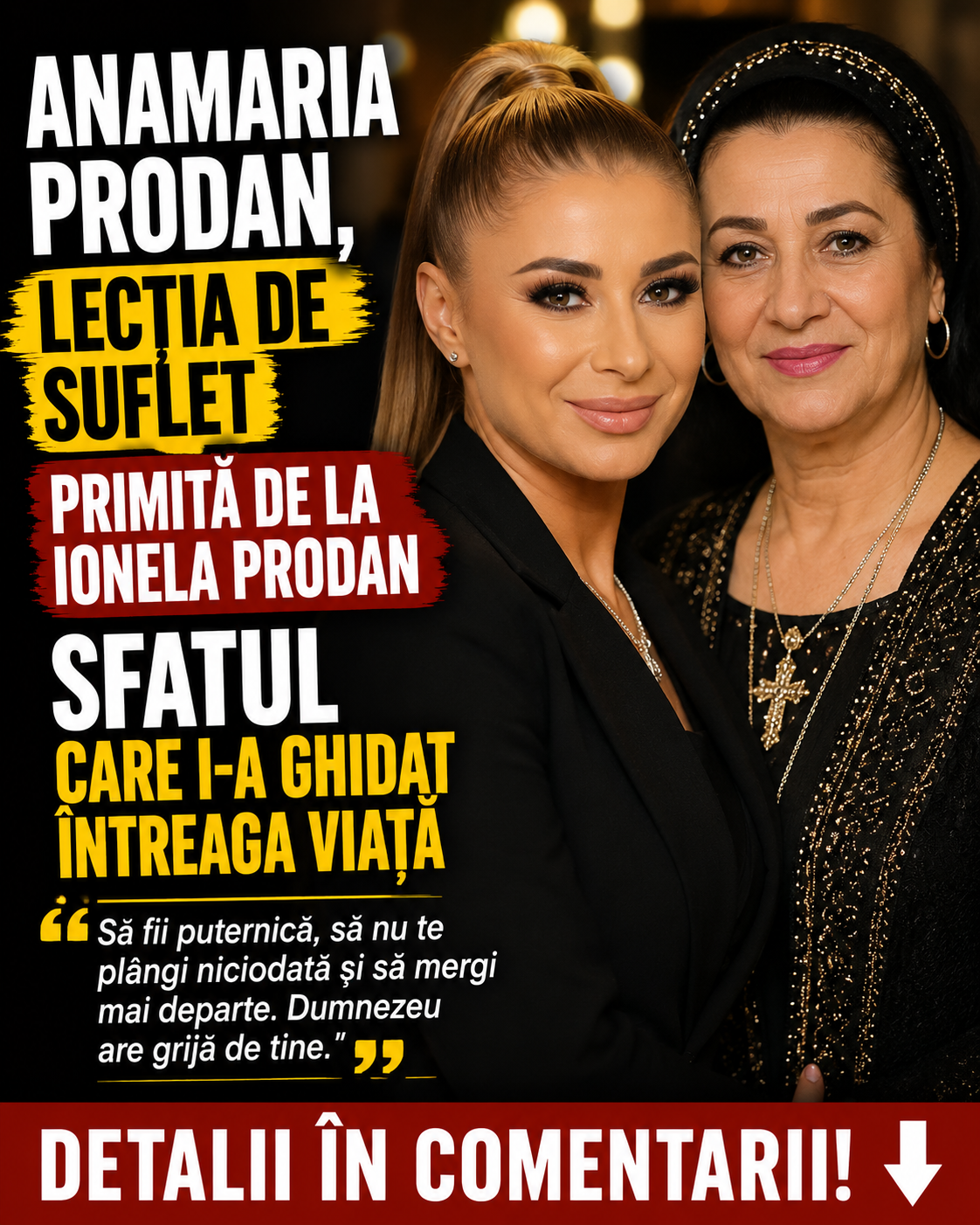 Anamaria Prodan, lecția de suflet primită de la Ionela Prodan. Sfatul care i-a ghidat întreaga viață – detalii în comentarii
