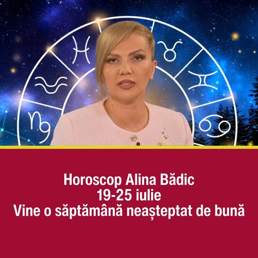 Horoscop Alina Bădic pentru săptămâna 19-25 iulie 2026