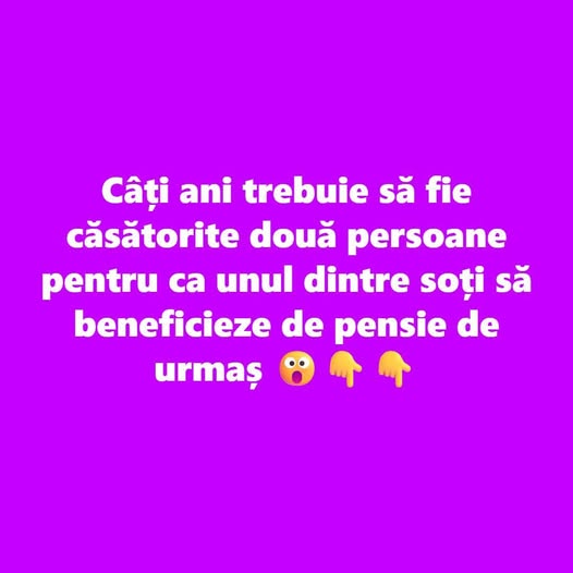 Câți ani trebuie să fie căsătorite două persoane pentru ca unul dintre soți să beneficieze de pensie de urmaș